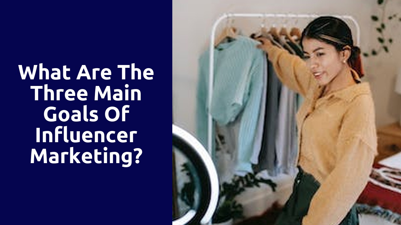 What Are The Three Main Goals Of Influencer Marketing?