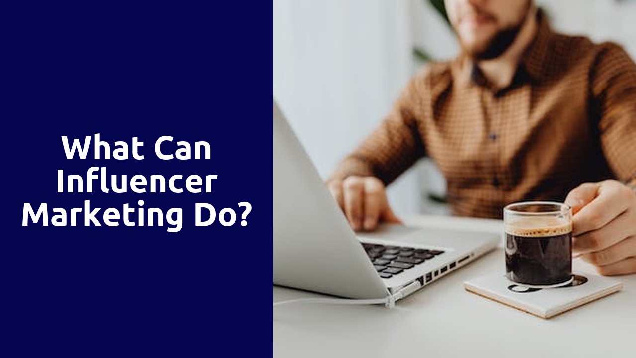 What Can Influencer Marketing Do?